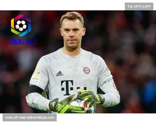 拜仁计划引进阿利松接班诺伊尔力求续写辉煌球史
